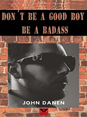 cover image of Don´t  Be a Good Boy! Be a Badass
